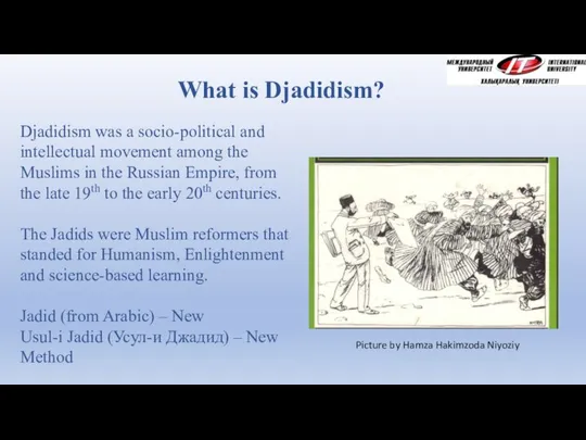 What is Djadidism? Djadidism was a socio-political and intellectual movement among