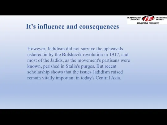 It’s influence and consequences However, Jadidism did not survive the upheavals