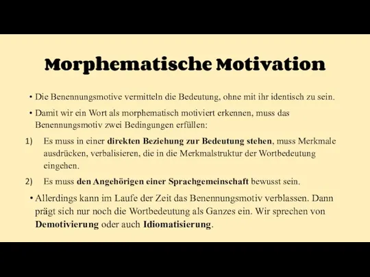 Morphematische Motivation Die Benennungsmotive vermitteln die Bedeutung, ohne mit ihr identisch