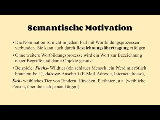 Semantische Motivation Die Nomination ist nicht in jedem Fall mit Wortbildungsprozessen