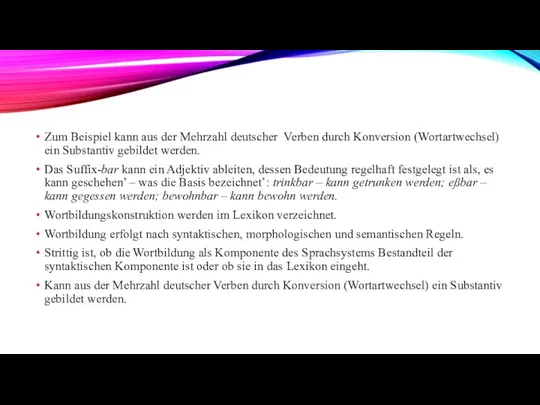 Zum Beispiel kann aus der Mehrzahl deutscher Verben durch Konversion (Wortartwechsel)