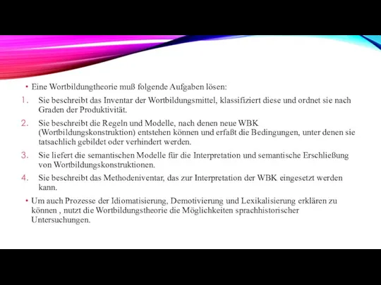 Eine Wortbildungtheorie muß folgende Aufgaben lösen: Sie beschreibt das Inventar der