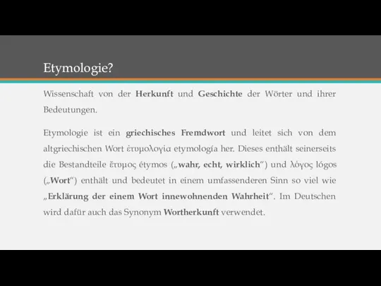 Etymologie? Wissenschaft von der Herkunft und Geschichte der Wörter und ihrer