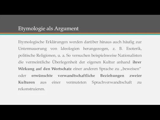 Etymologie als Argument Etymologische Erklärungen werden darüber hinaus auch häufig zur