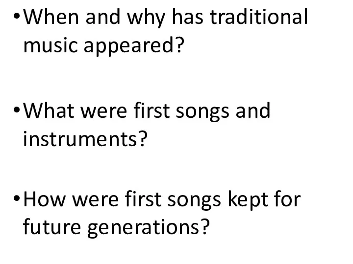 When and why has traditional music appeared? What were first songs