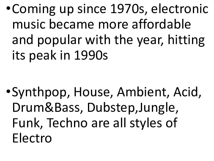 Coming up since 1970s, electronic music became more affordable and popular