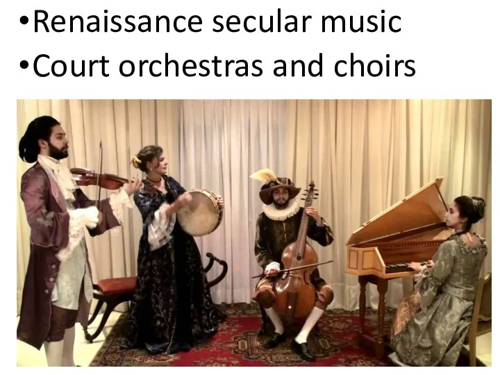 Renaissance secular music Court orchestras and choirs