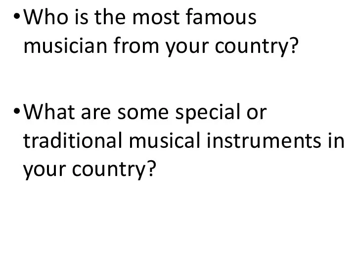 Who is the most famous musician from your country? What are