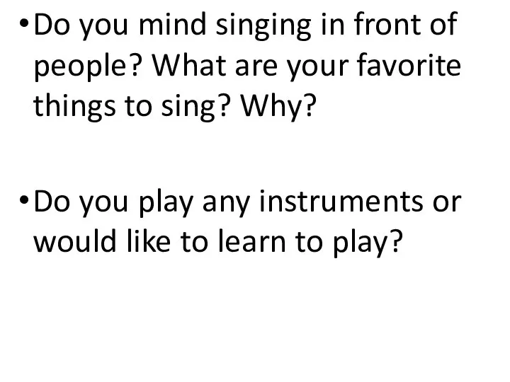 Do you mind singing in front of people? What are your