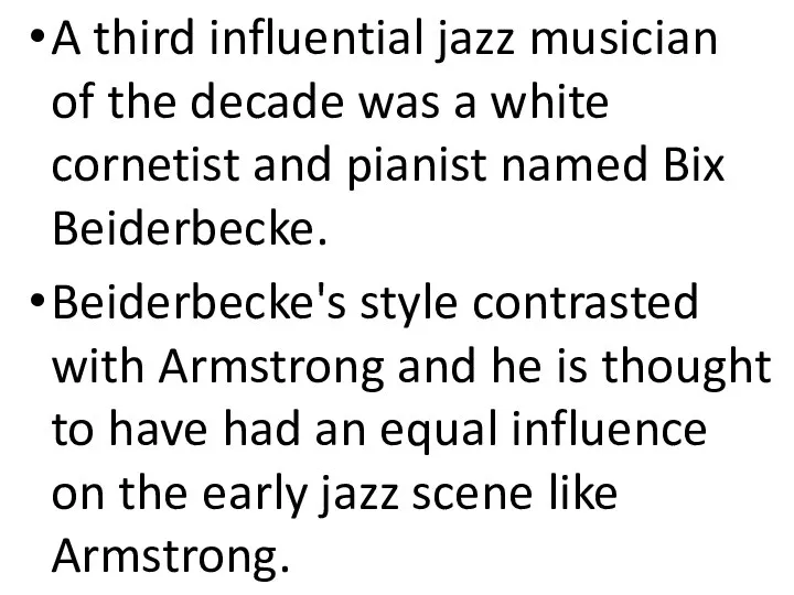 A third influential jazz musician of the decade was a white