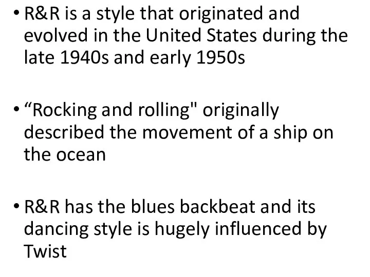 R&R is a style that originated and evolved in the United