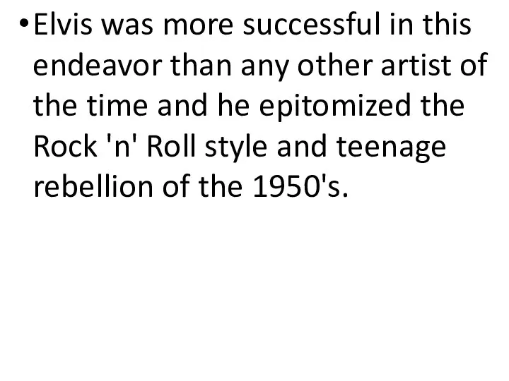 Elvis was more successful in this endeavor than any other artist