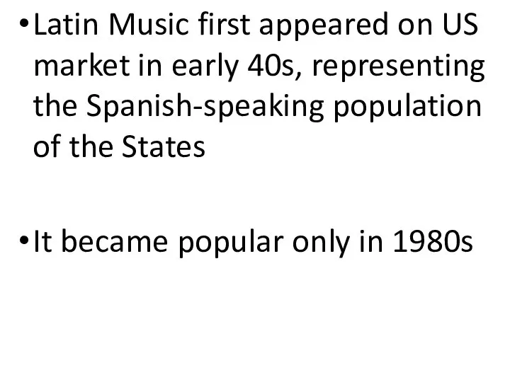 Latin Music first appeared on US market in early 40s, representing
