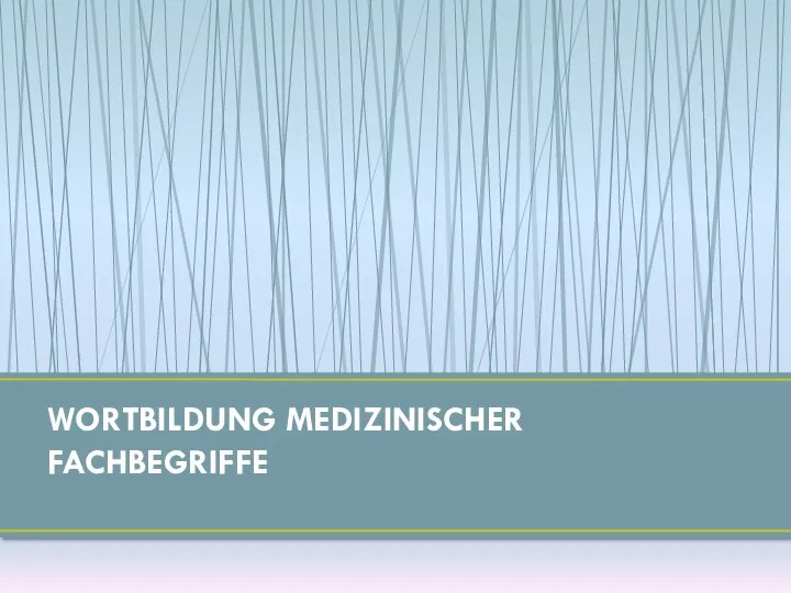 WORTBILDUNG MEDIZINISCHER FACHBEGRIFFE