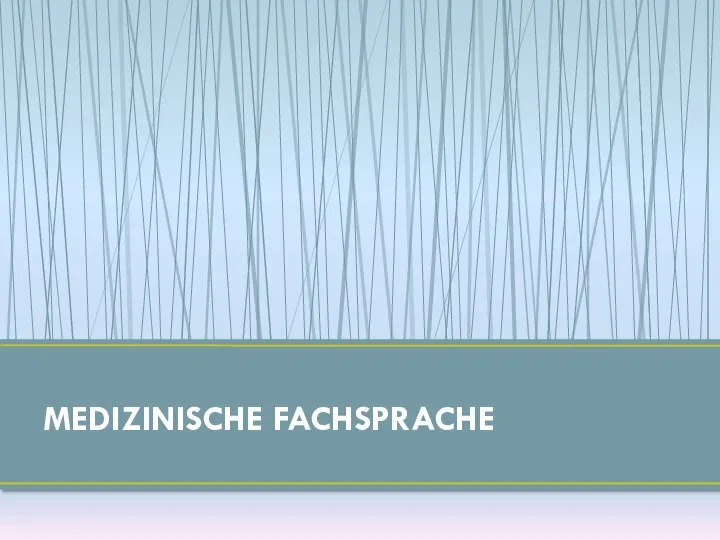 MEDIZINISCHE FACHSPRACHE