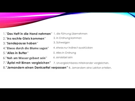 1.”Das Heft in die Hand nehmen” 2.”ins rechte Gleis kommen” 3.”Sendepause