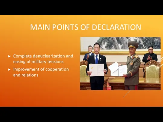 MAIN POINTS OF DECLARATION Complete denuclearization and easing of military tensions Improvement of cooperation and relations