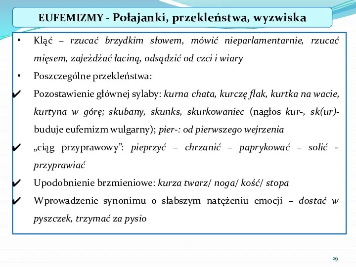 EUFEMIZMY - Połajanki, przekleństwa, wyzwiska Kląć – rzucać brzydkim słowem, mówić