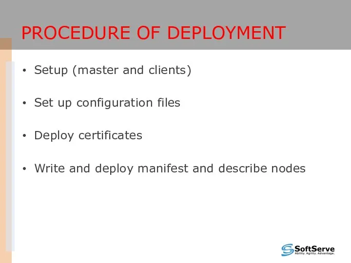 PROCEDURE OF DEPLOYMENT Setup (master and clients) Set up configuration files