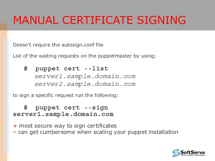 MANUAL CERTIFICATE SIGNING Doesn’t require the autosign.conf file List of the