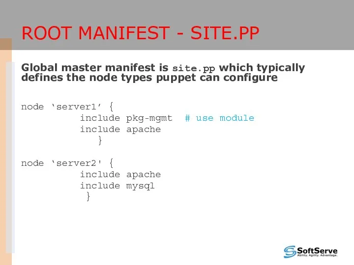 ROOT MANIFEST - SITE.PP Global master manifest is site.pp which typically
