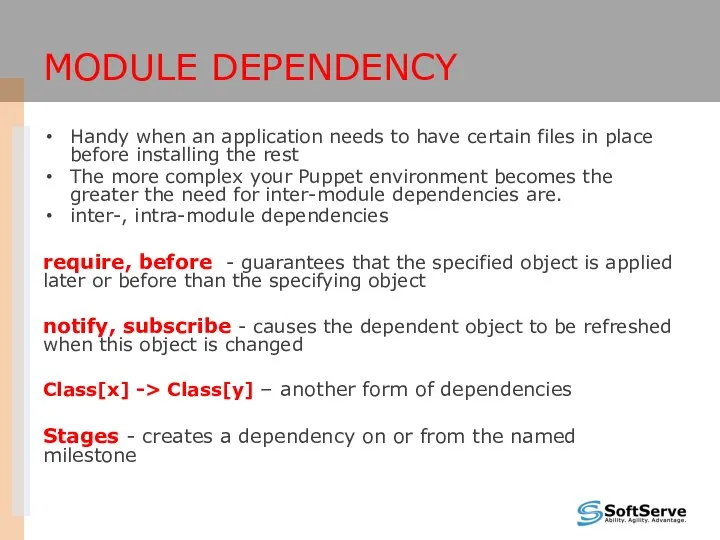 MODULE DEPENDENCY Handy when an application needs to have certain files