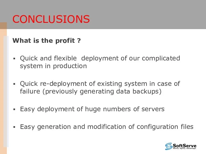 CONCLUSIONS What is the profit ? Quick and flexible deployment of