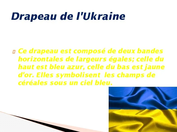 Ce drapeau est composé de deux bandes horizontales de largeurs égales;