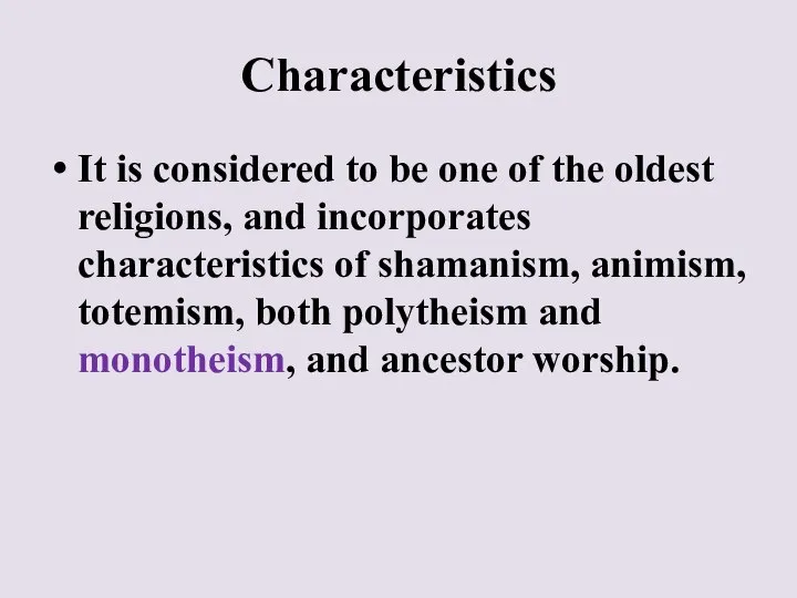 Characteristics It is considered to be one of the oldest religions,