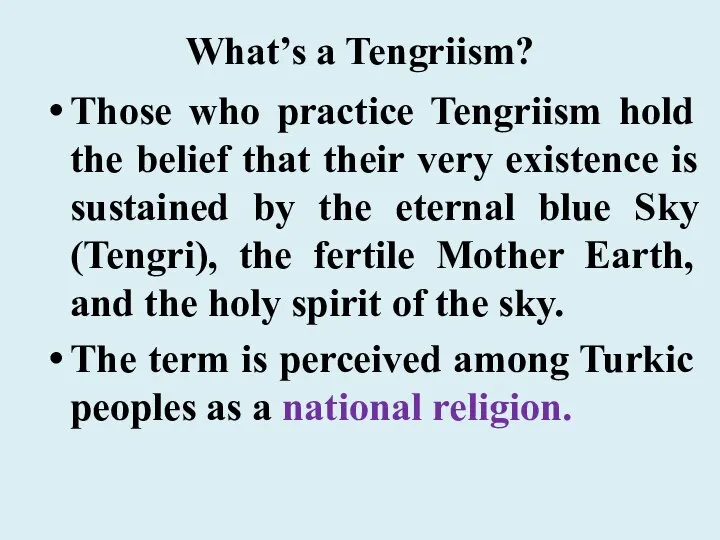 What’s a Tengriism? Those who practice Tengriism hold the belief that