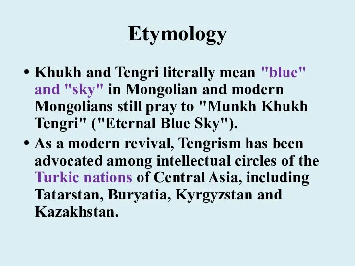 Etymology Khukh and Tengri literally mean "blue" and "sky" in Mongolian