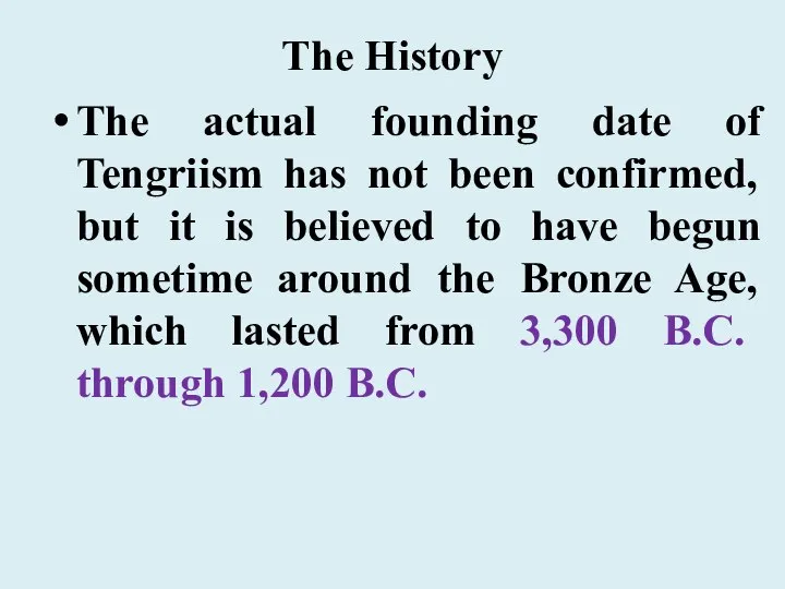The History The actual founding date of Tengriism has not been