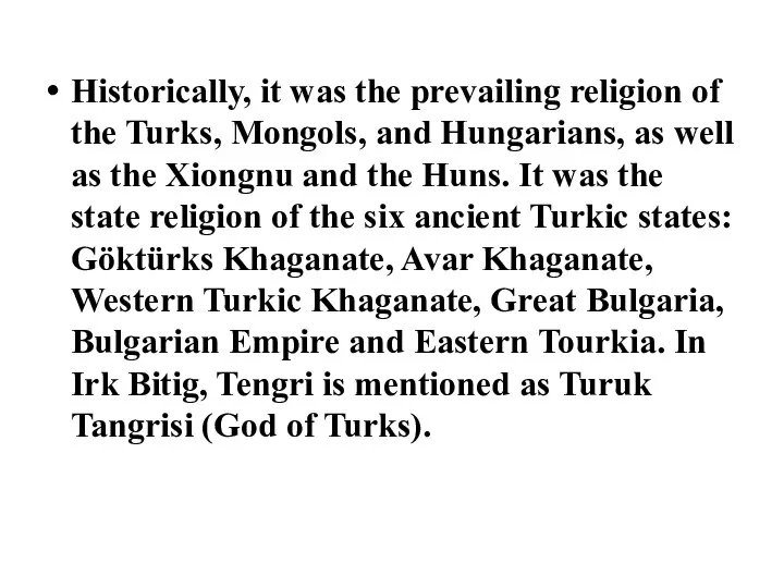 Historically, it was the prevailing religion of the Turks, Mongols, and