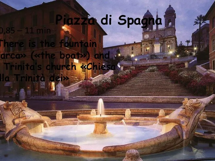 Piazza di Spagna In 0,85 – 11 min There is the