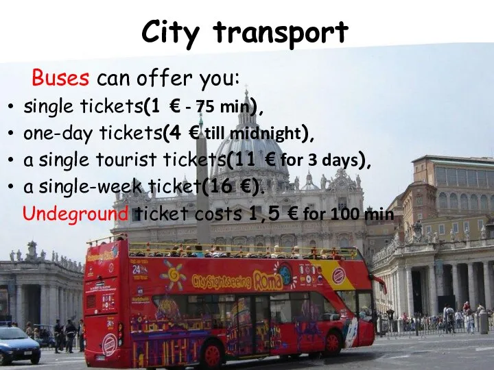 City transport Buses can offer you: single tickets(1 € - 75