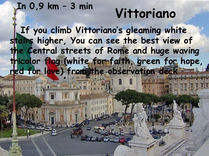 Vittoriano In 0,9 km – 3 min If you climb Vittoriano’s