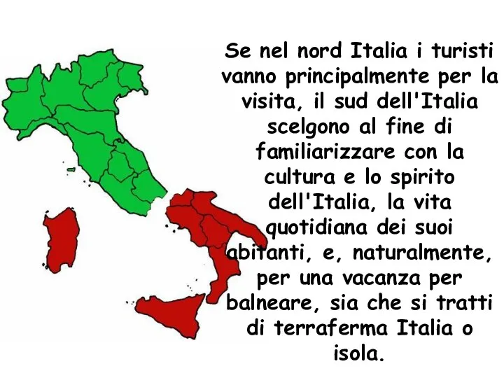 Se nel nord Italia i turisti vanno principalmente per la visita,