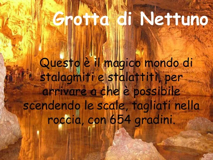 Grotta di Nettuno Questo è il magico mondo di stalagmiti e