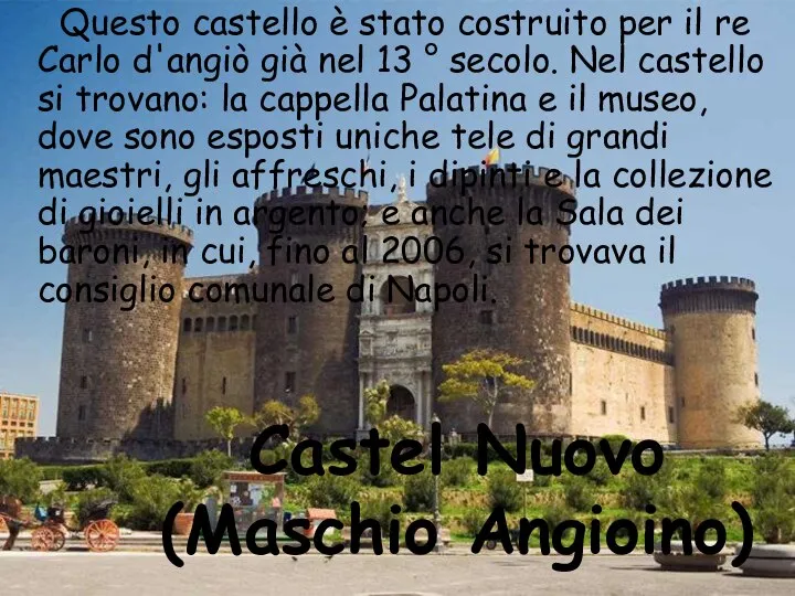 Castel Nuovo (Maschio Angioino) Questo castello è stato costruito per il