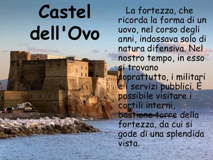 Castel dell'Ovo La fortezza, che ricorda la forma di un uovo,