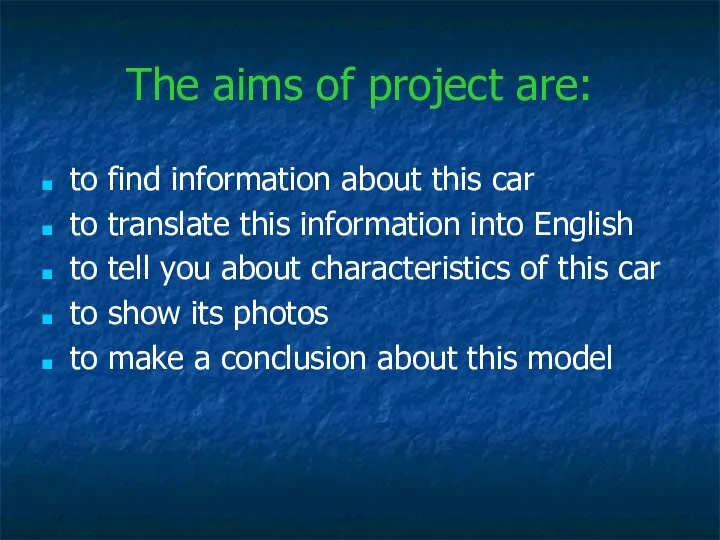 The aims of project are: to find information about this car