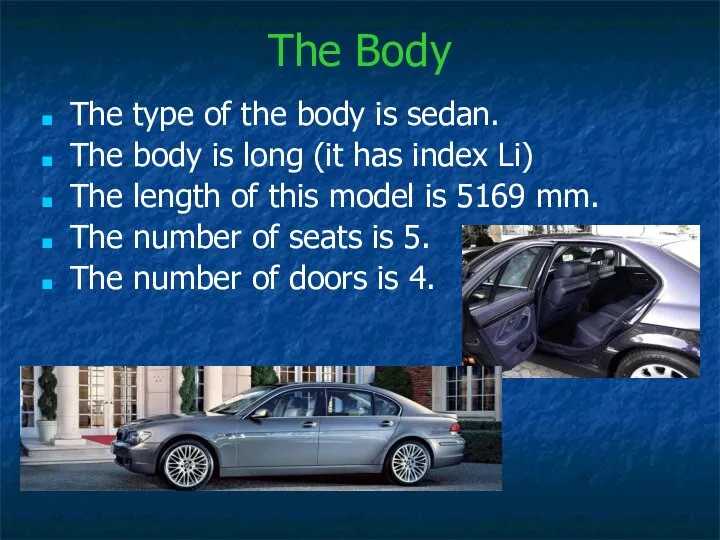 The Body The type of the body is sedan. The body