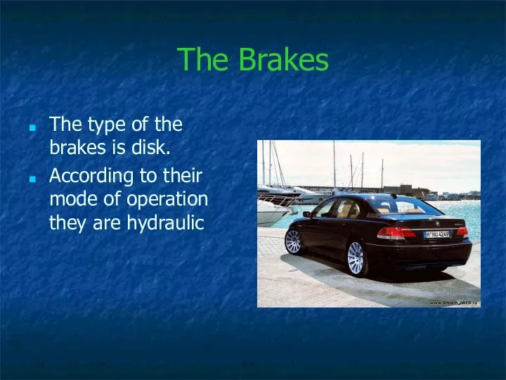 The Brakes The type of the brakes is disk. According to