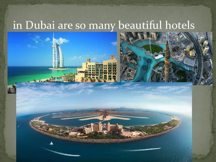 in Dubai are so many beautiful hotels