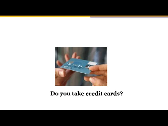 Do you take credit cards?