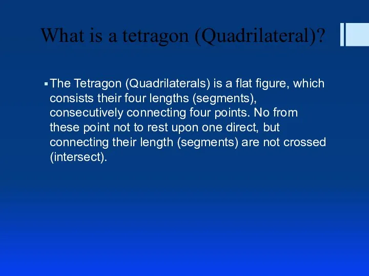What is a tetragon (Quadrilateral)? The Tetragon (Quadrilaterals) is a flat