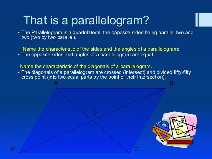 That is a parallelogram? The Parallelogram is a quadrilateral, the opposite
