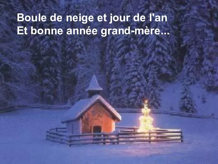 Boule de neige et jour de l'an Et bonne année grand-mère...