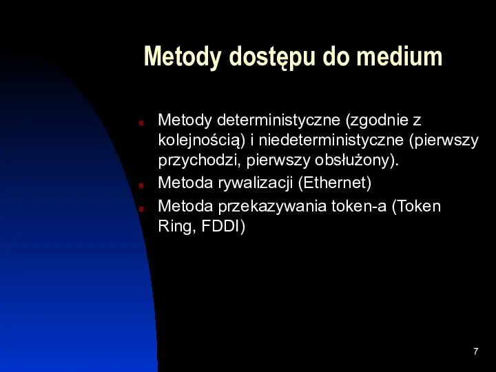 Metody dostępu do medium Metody deterministyczne (zgodnie z kolejnością) i niedeterministyczne