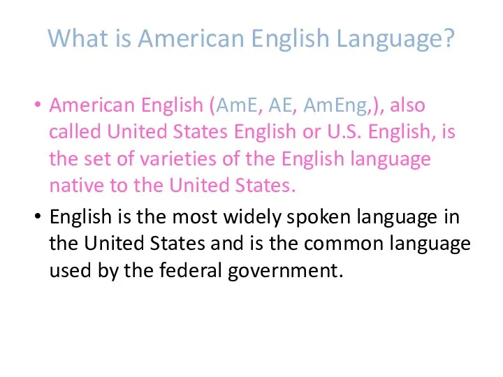 What is American English Language? American English (AmE, AE, AmEng,), also